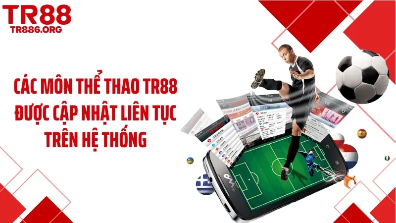 Các môn thể thao TR88 được cập nhật liên tục trên hệ thống