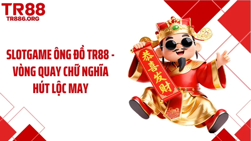Slotgame Ông Đồ TR88 - Vòng Quay Chữ Nghĩa Hút Lộc May